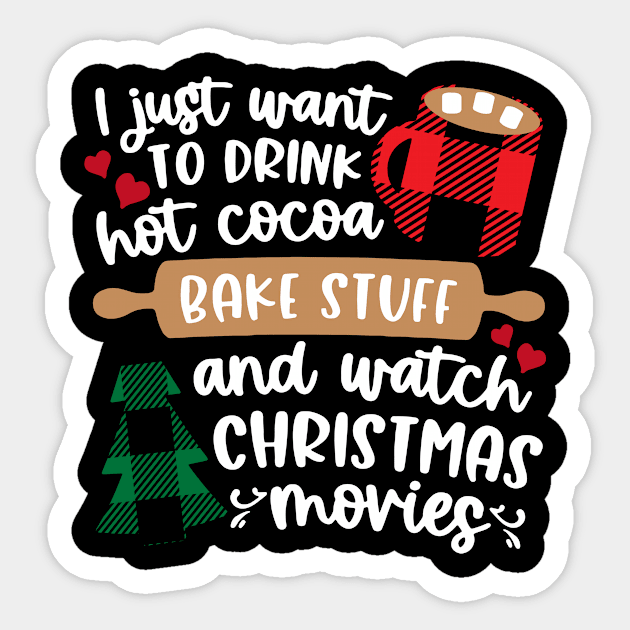 I Just Want to Drink Hot Cocoa Watch Christmas Movies Women Sticker by William